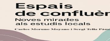 Es publica ‘Espais de confluència. Noves mirades als estudis locals’